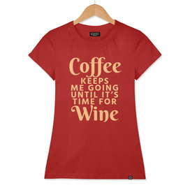 Coffee Keeps Me Going Until It's Time For Wine (Crimson)