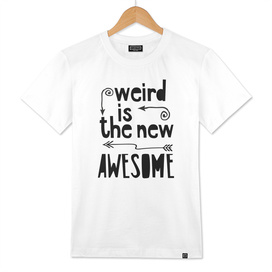 Weird is the new Awesome