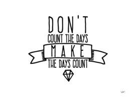 Don't count the days