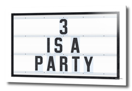 3 is a Party