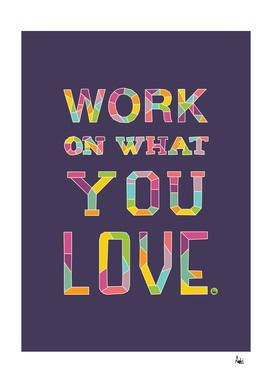 Work On What You Love