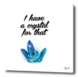 I have a crystal for that