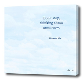 Don't stop thinking about tomorrow