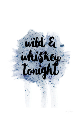 Wild & Whiskey Tonight