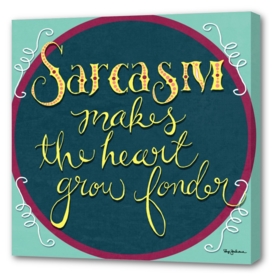 Sarcasm Makes the Heart Grow Fonder
