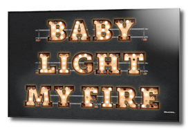 Baby light my Fire