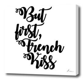 But first, French Kiss