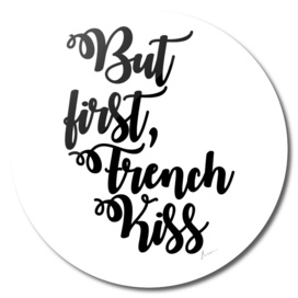 But first, French Kiss