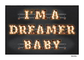 I'm a Dreamer Baby