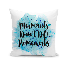 Mermaids don't do homeworks