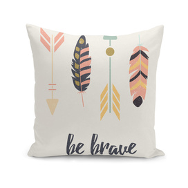 Be brave tribal feathers