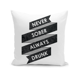 Never Sober Always Drunk