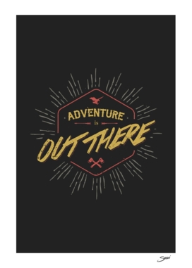 ADVENTURE IS OUT THERE