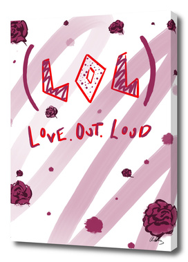 L.o.L! (Love. Out. Loud!)