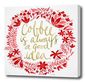 Coffee is Always a Good Idea (Pink/White)