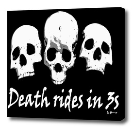 Death rides in threes