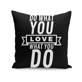 Do what you love - love what you do - white