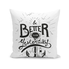 BE BETTER THAN YESTERDAY