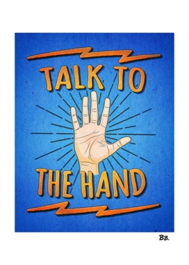 Talk to the hand! Funny Nerd and Geek Humor Statement
