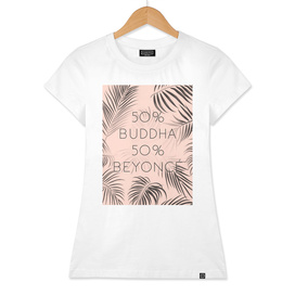 "50% Buddha 50% Beyonce" Rosy Text Print With Plant Pattern