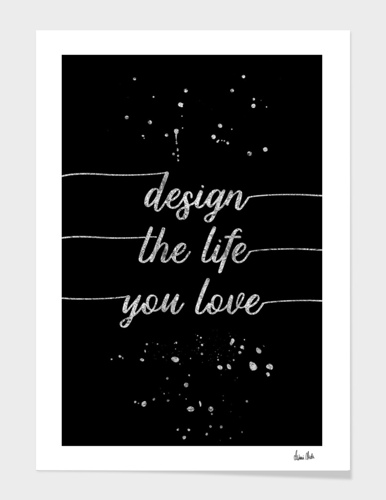 TEXT ART SILVER Design the life you love