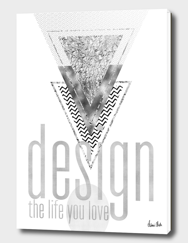 GRAPHIC ART Design the life you love | silver