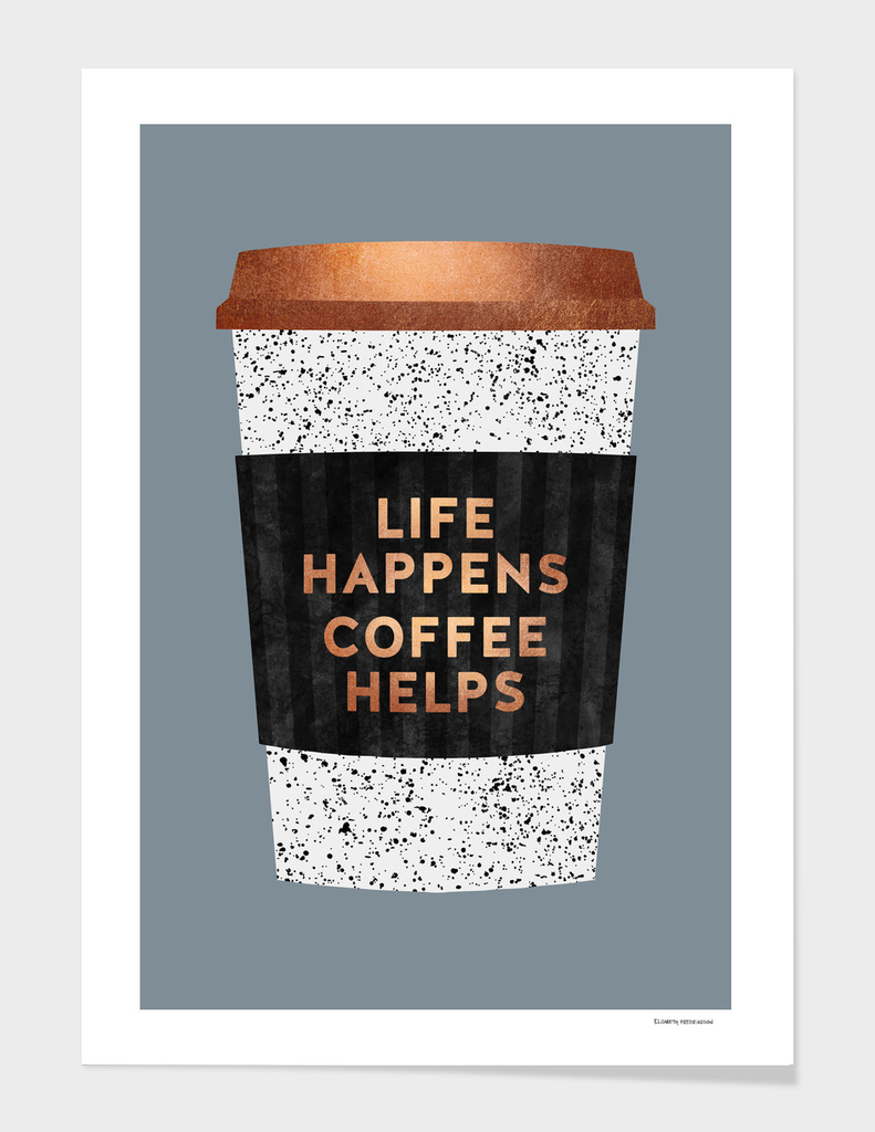 Life Happens, Coffee Helps 2