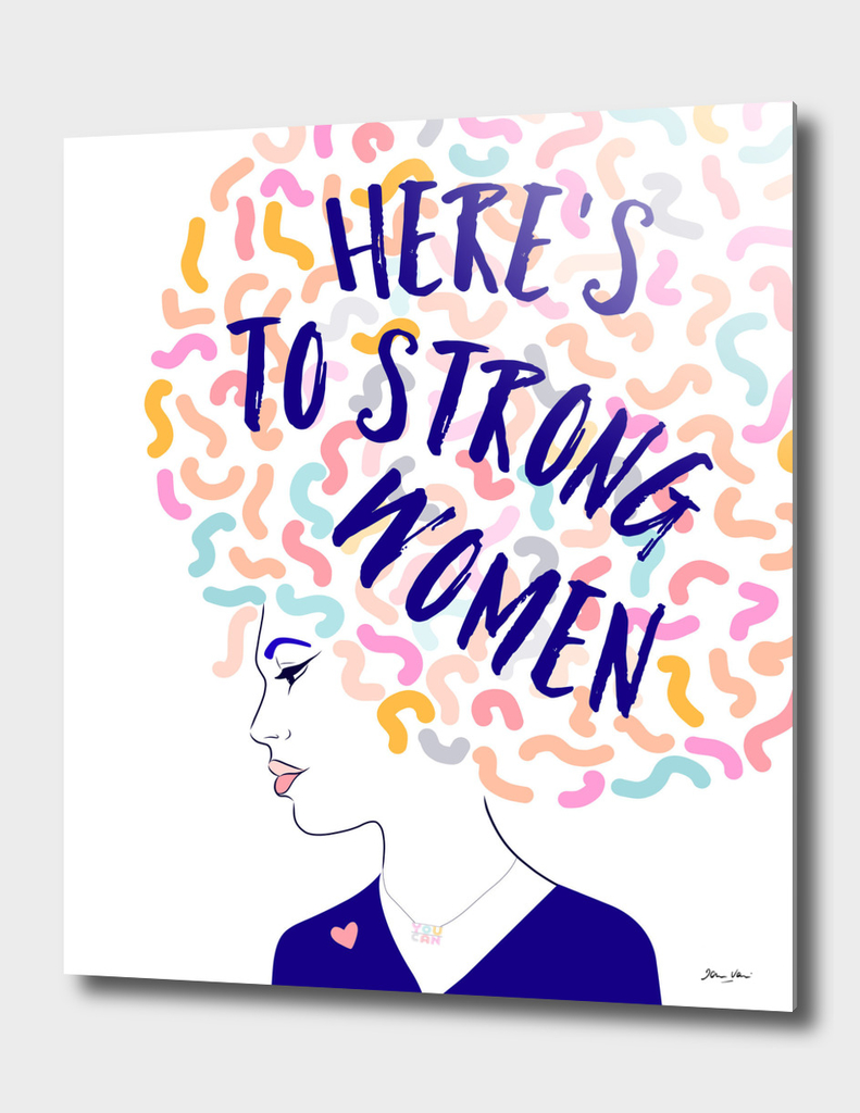 Here's to Strong Women!