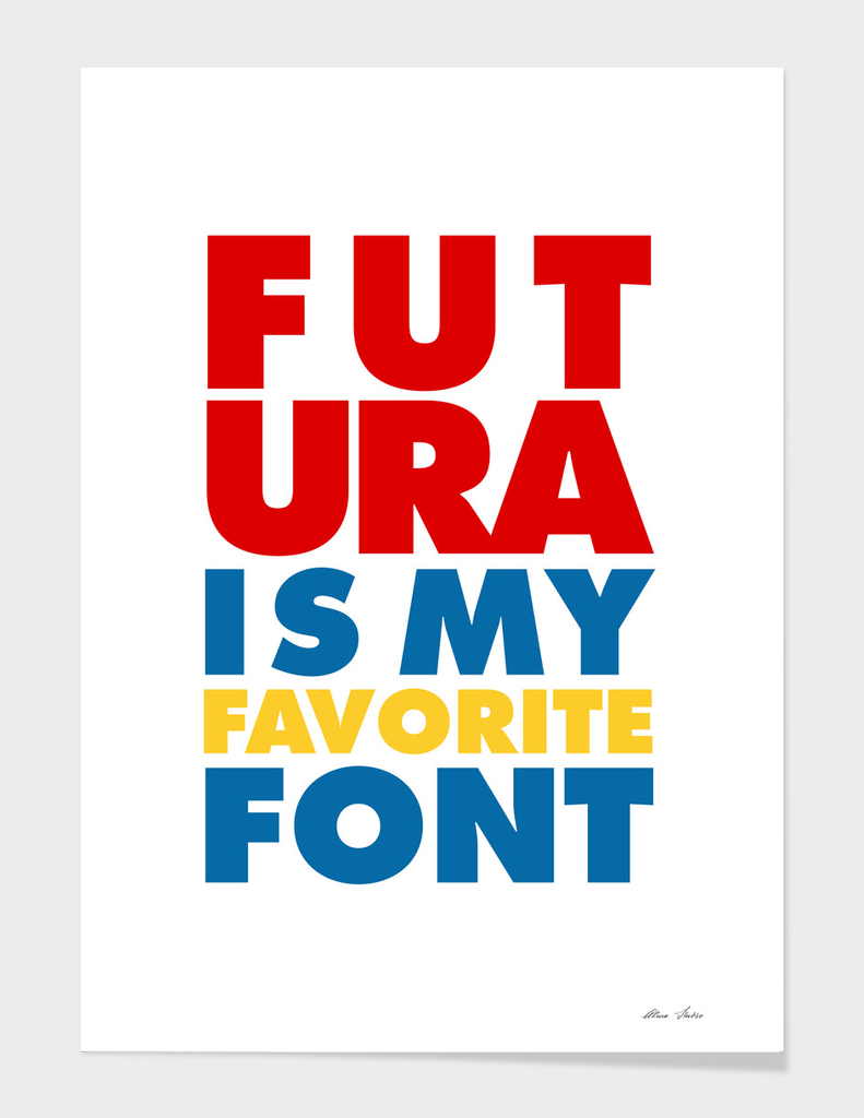 Futura is My Favorite Font, colors, typography poster