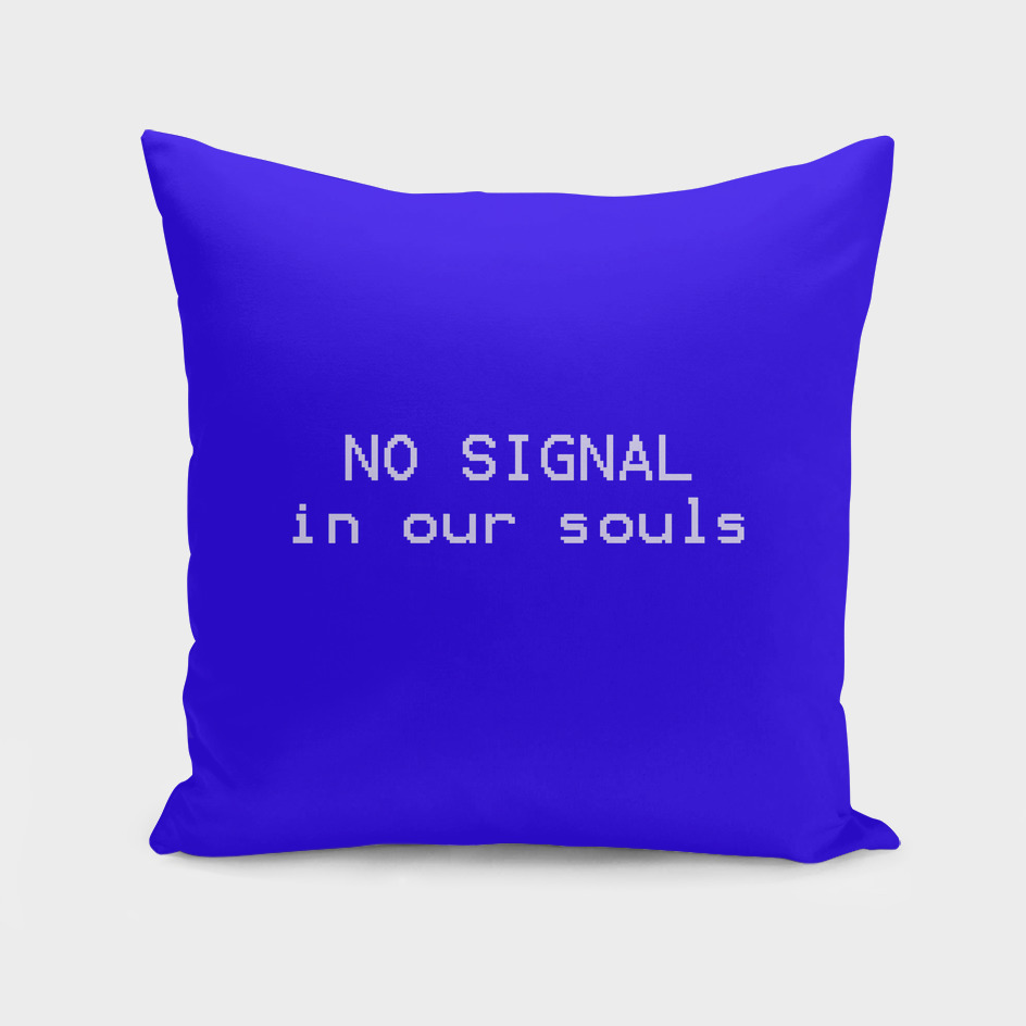 NO SIGNAL in our souls  (blue)