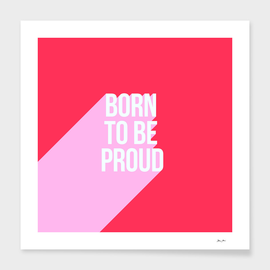 Born to be Proud - Motivational words