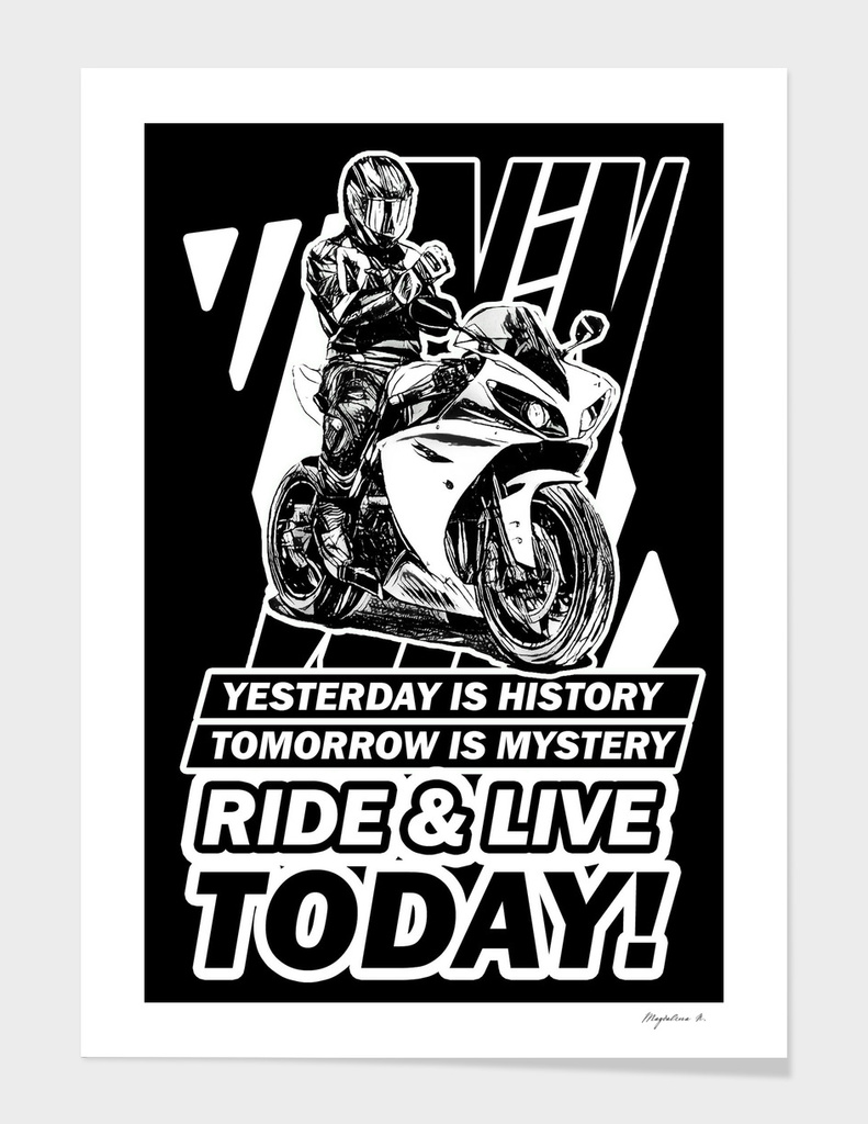 Ride and Live Today!