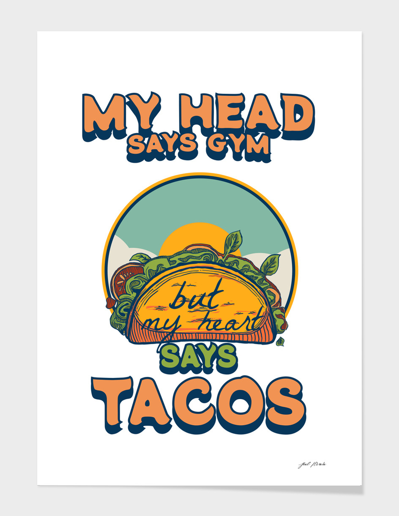 FOOD - TACOS (My Head says GYM, but My Heart Says Taco)