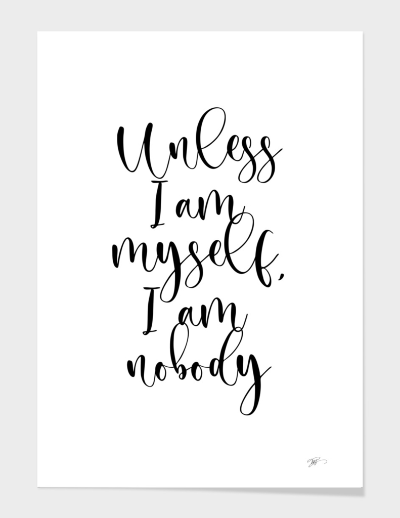Unless I am myself, I am nobody. Virginia Woolf quote