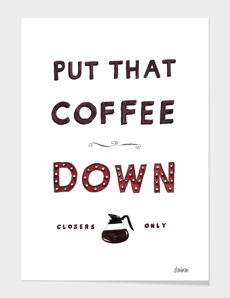 Put That Coffee Down
