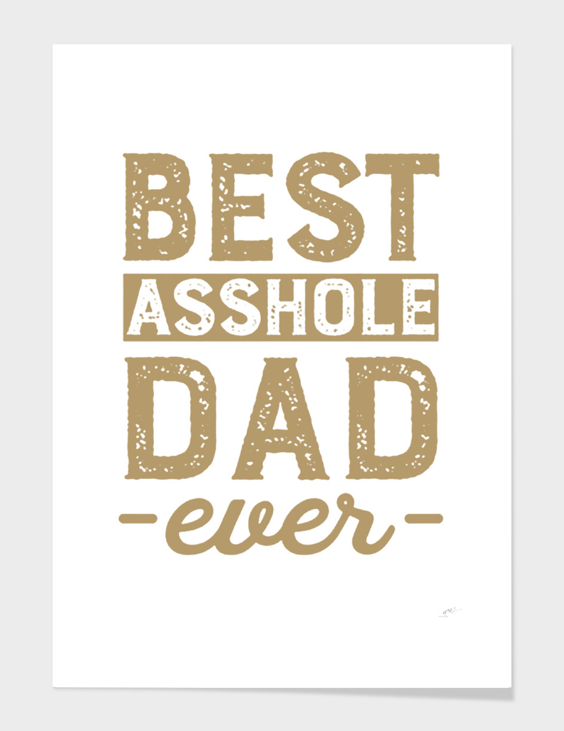 Best Asshole Dad Ever