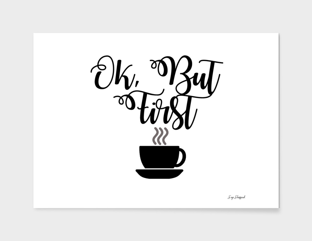Ok, But First Coffee