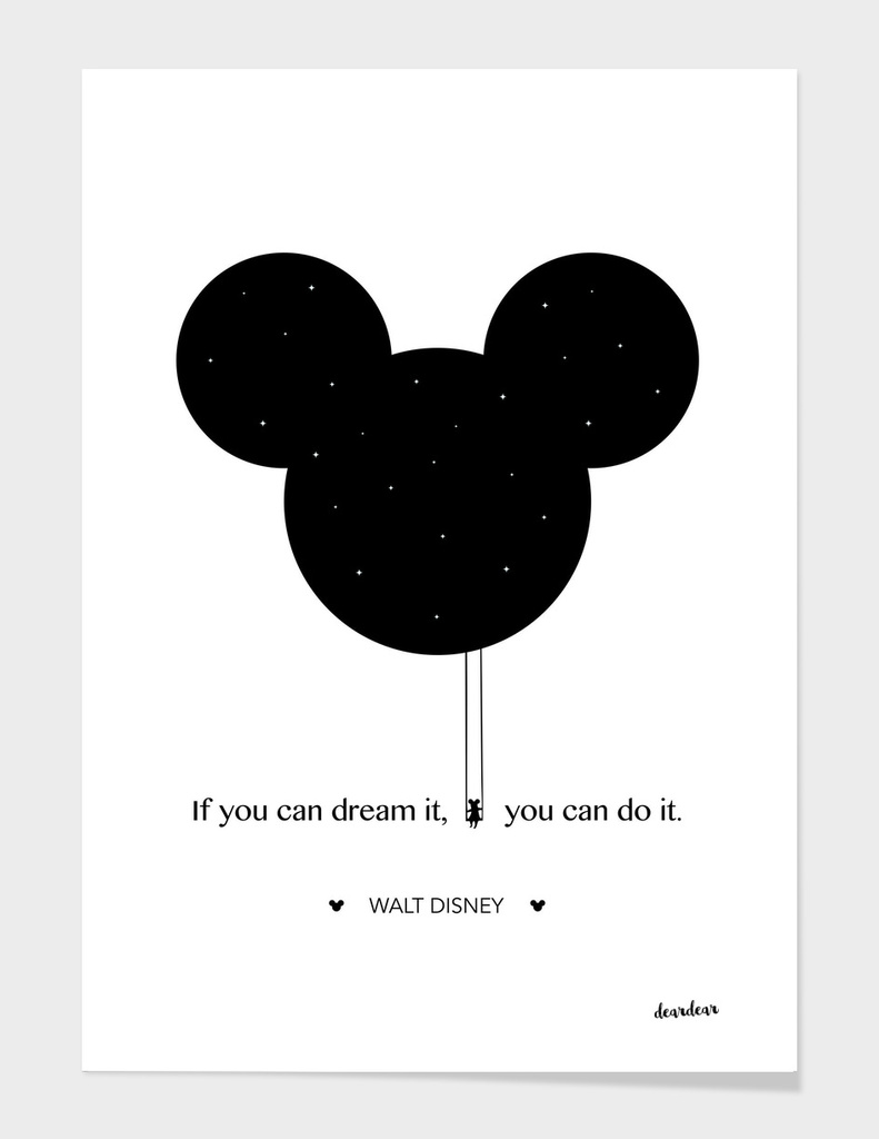 "If you can dream it, you can do it." - Walt Disney