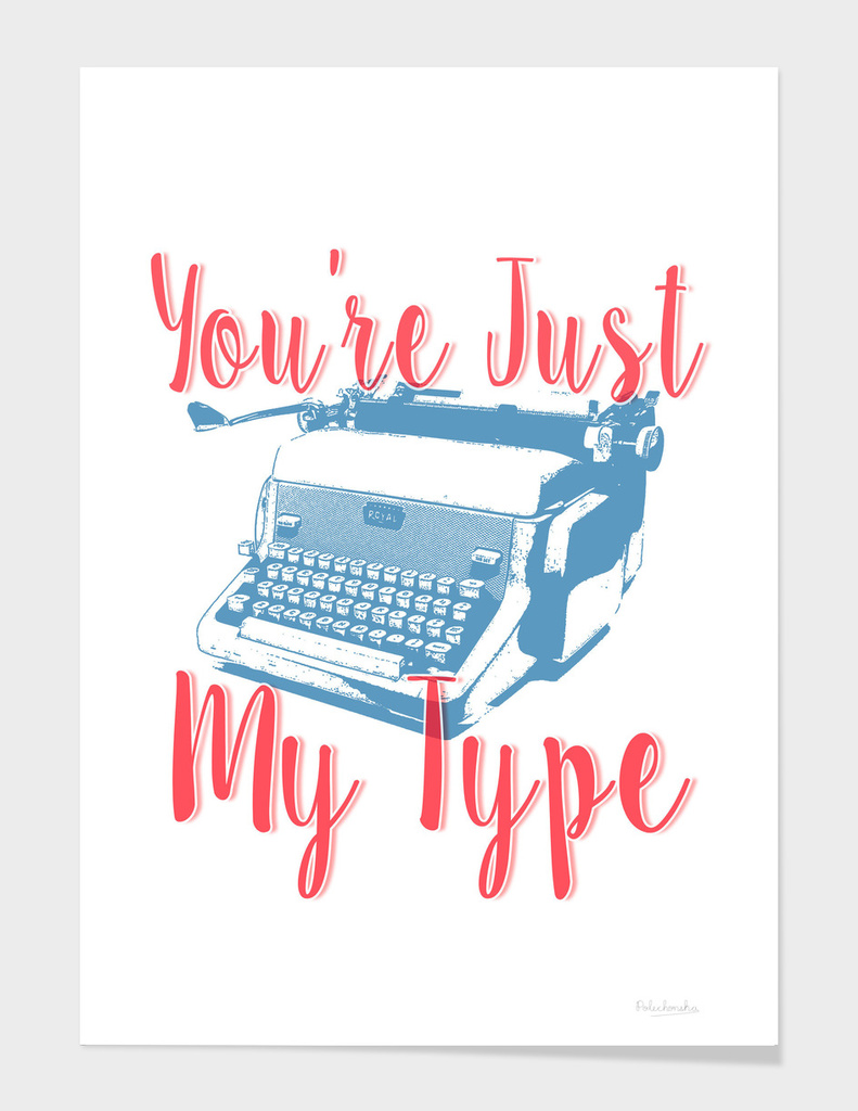 You're Just My Type