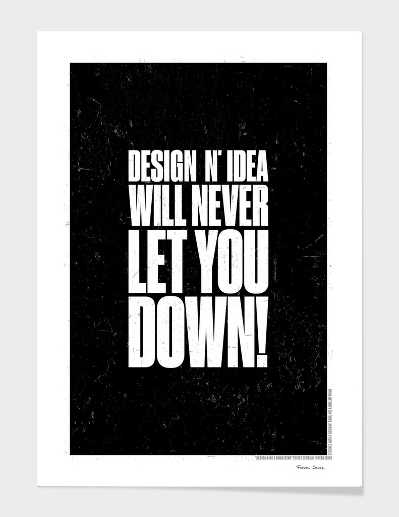 DESIGN AND IDEA WILL NEVER LET YOU DOWN!