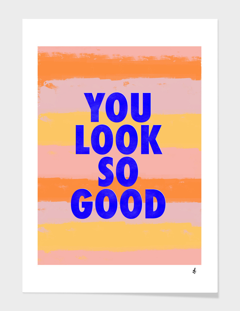 You Look So Good!