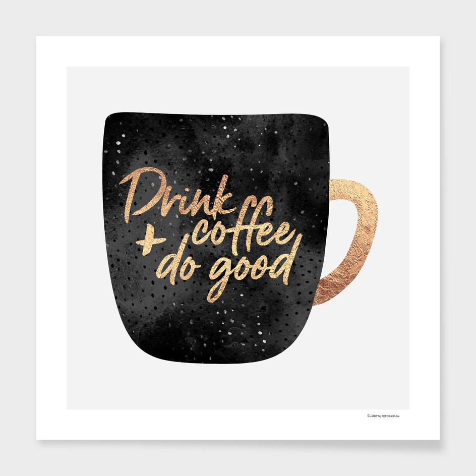 Drink Coffee And Do Good 1