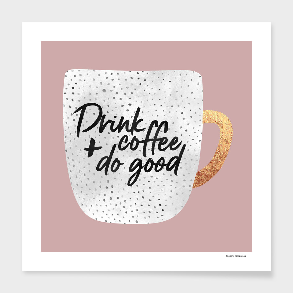 Drink coffee and do good 2