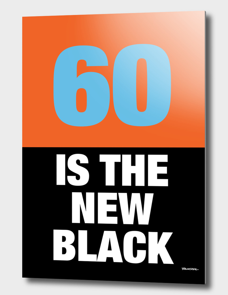 60 is the new Black